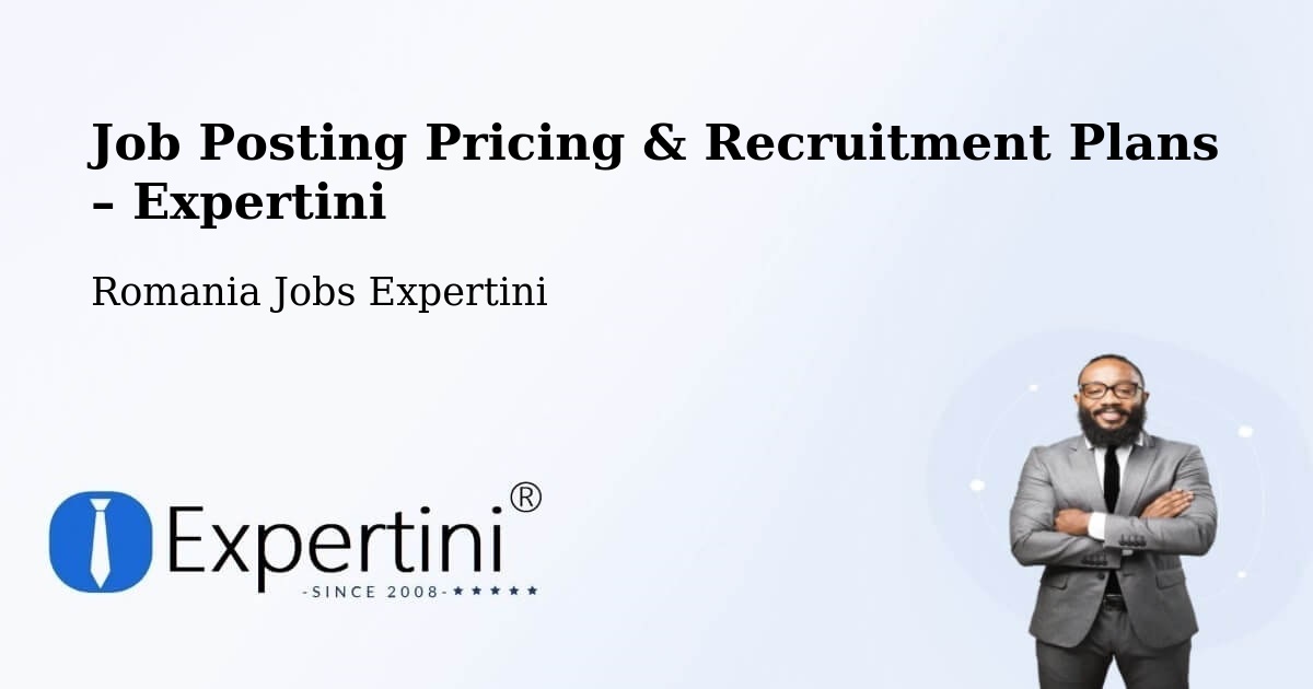 Job Posting Pricing & Recruitment Plans – Comuna Cãlmãţuiu De Sus - Comuna Cãlmãţuiu De Sus, Romania Jobs Expertini